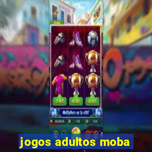 jogos adultos moba